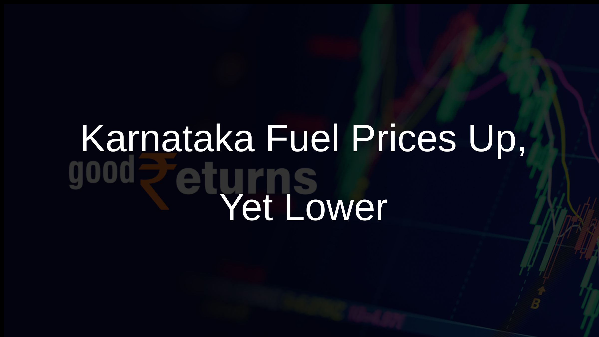 Karnataka Fuel Prices Up, Yet Lower