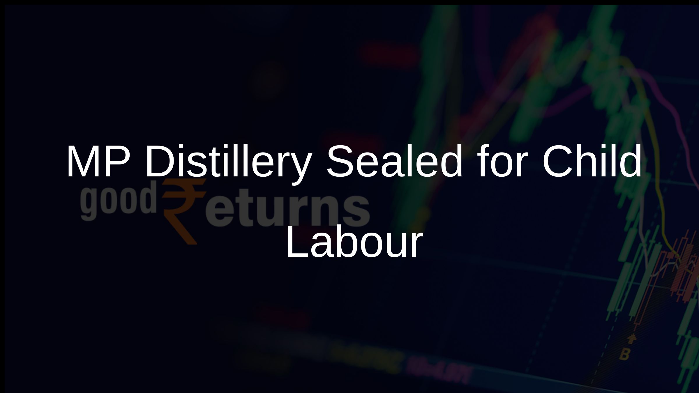 MP Distillery Sealed for Child Labour