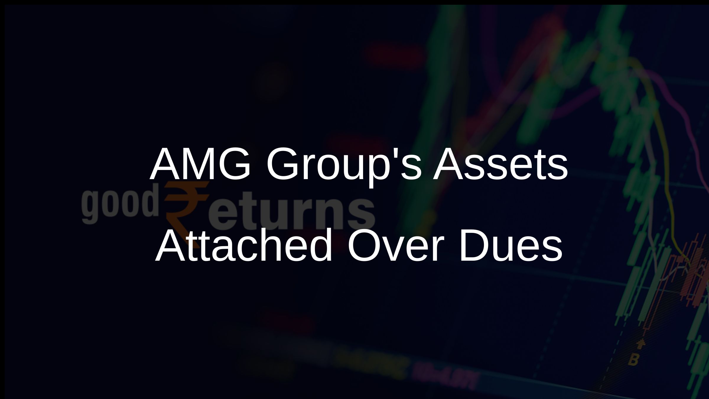 AMG Groups Assets Attached Over Dues