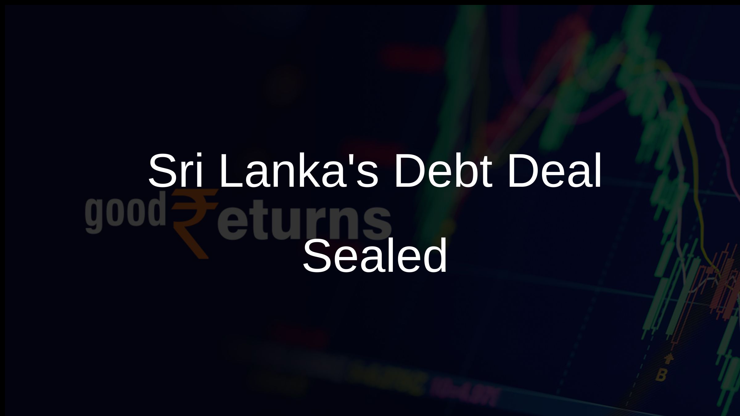 Sri Lankas Debt Deal Sealed