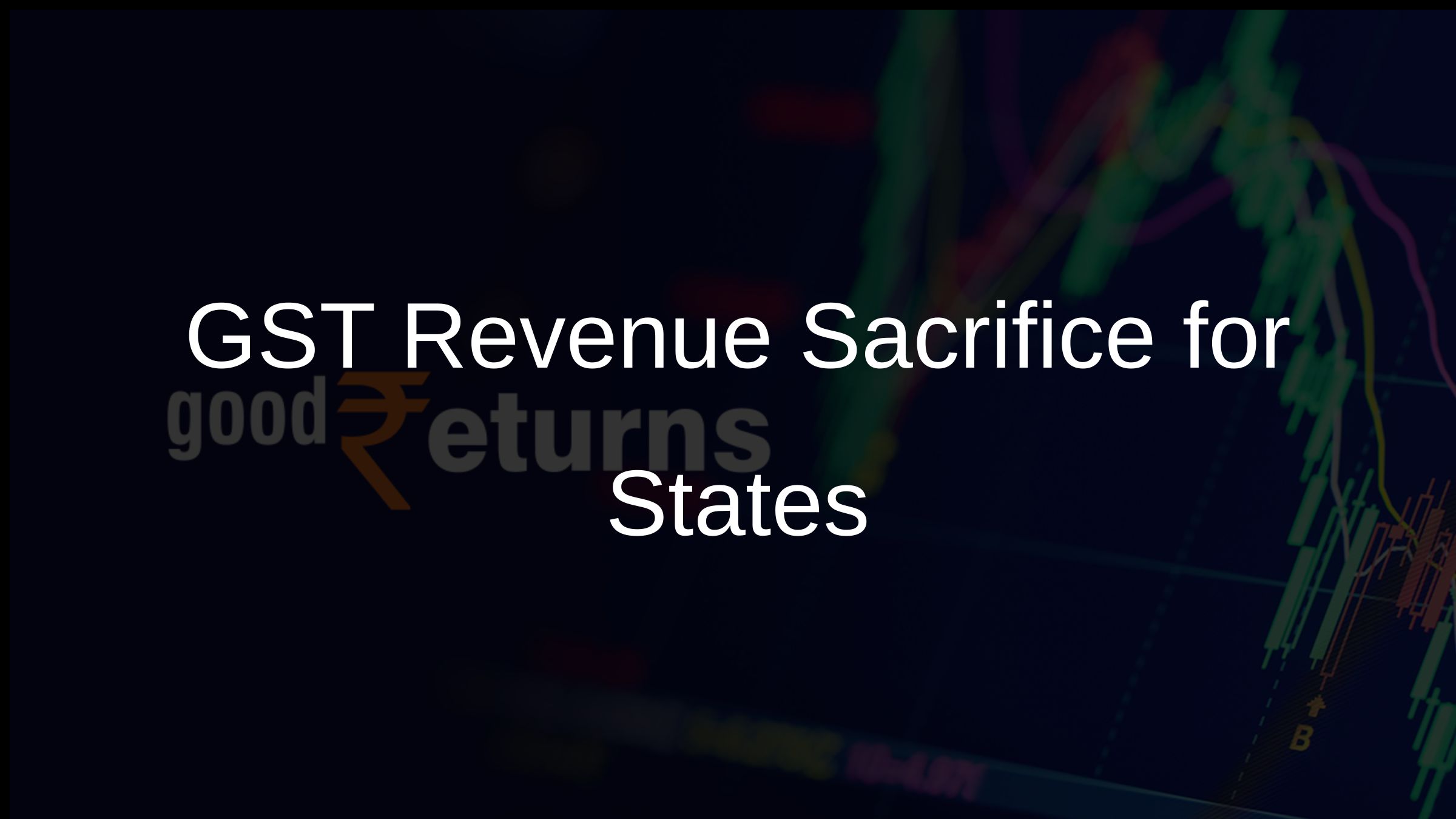 GST Revenue Sacrifice for States