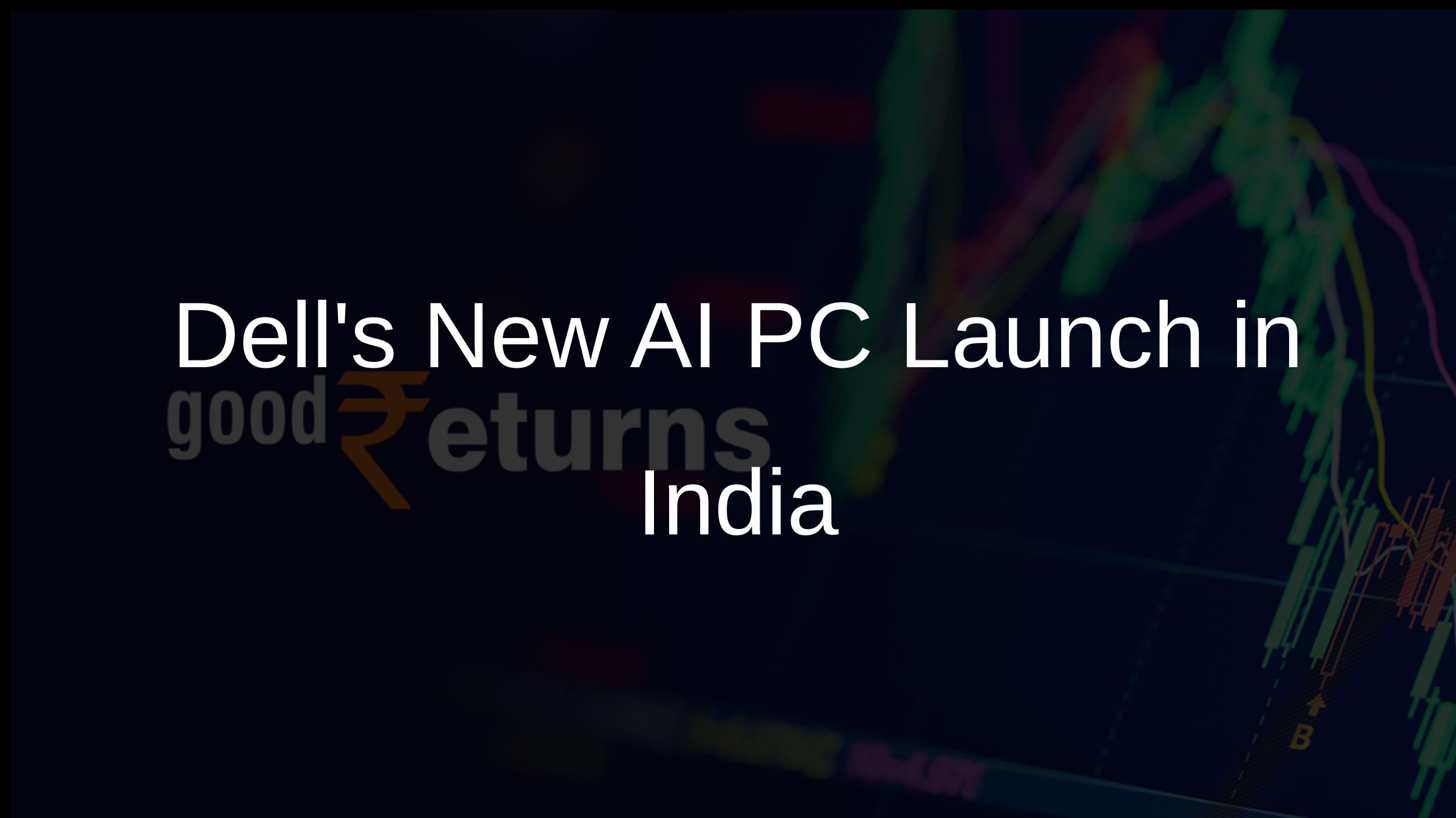 Dells New AI PC Launch in India