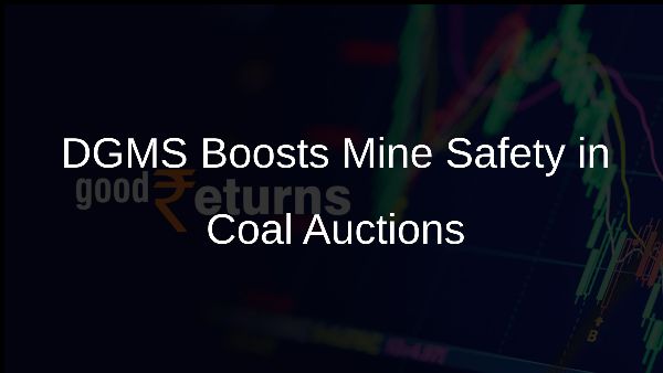 DGMS Boosts Mine Safety in Coal Auctions DGMS Boosts Mine Safety in Coal Auctions