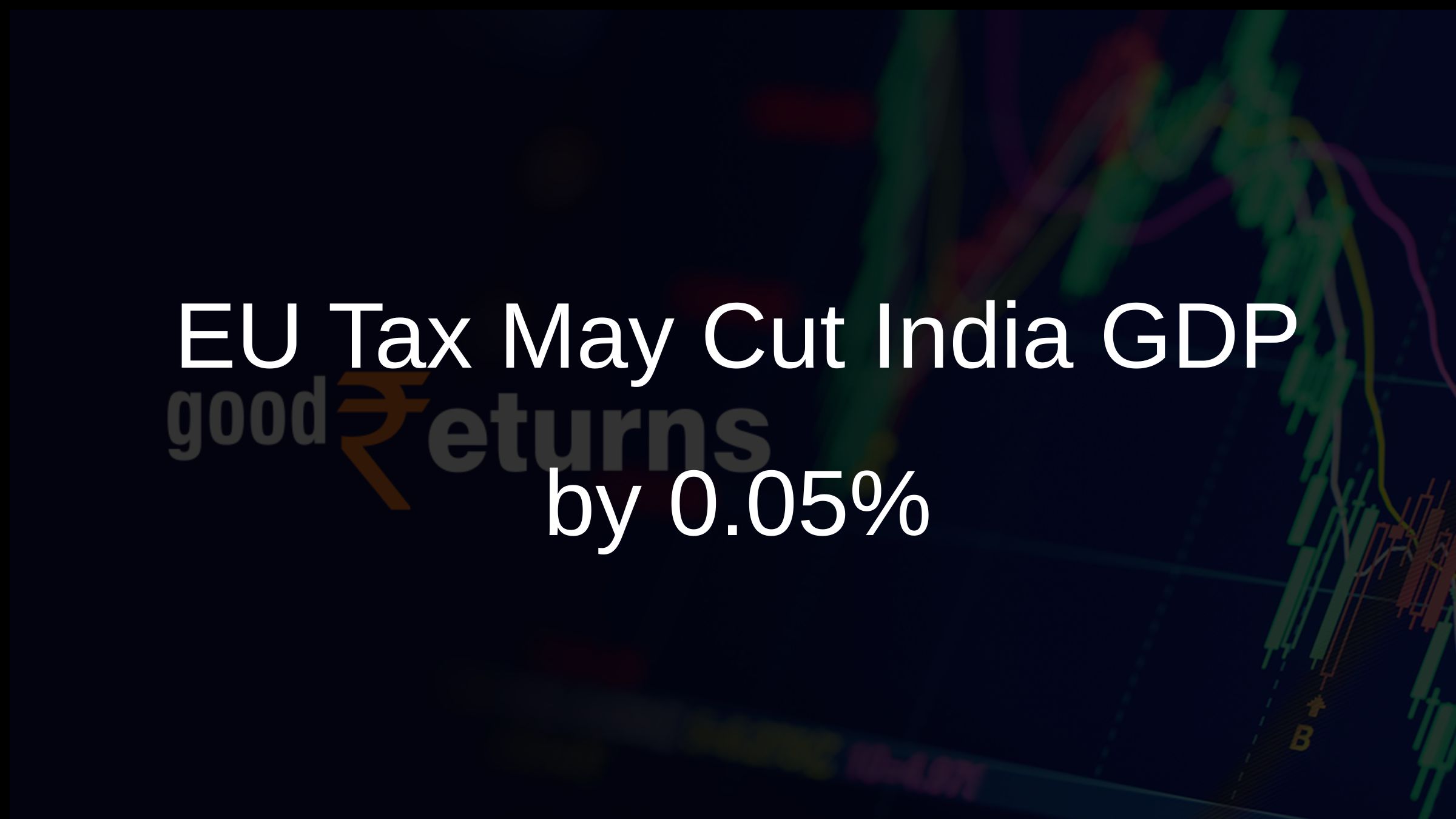 EU Tax May Cut India GDP by 0.05%