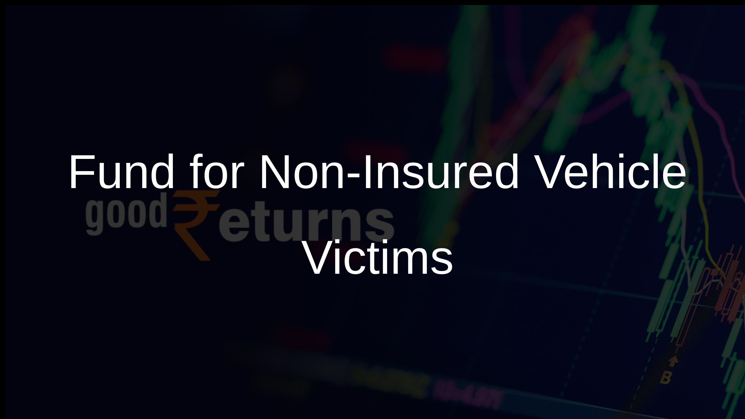 Fund for Non-Insured Vehicle Victims Fund for Non-Insured Vehicle Victims