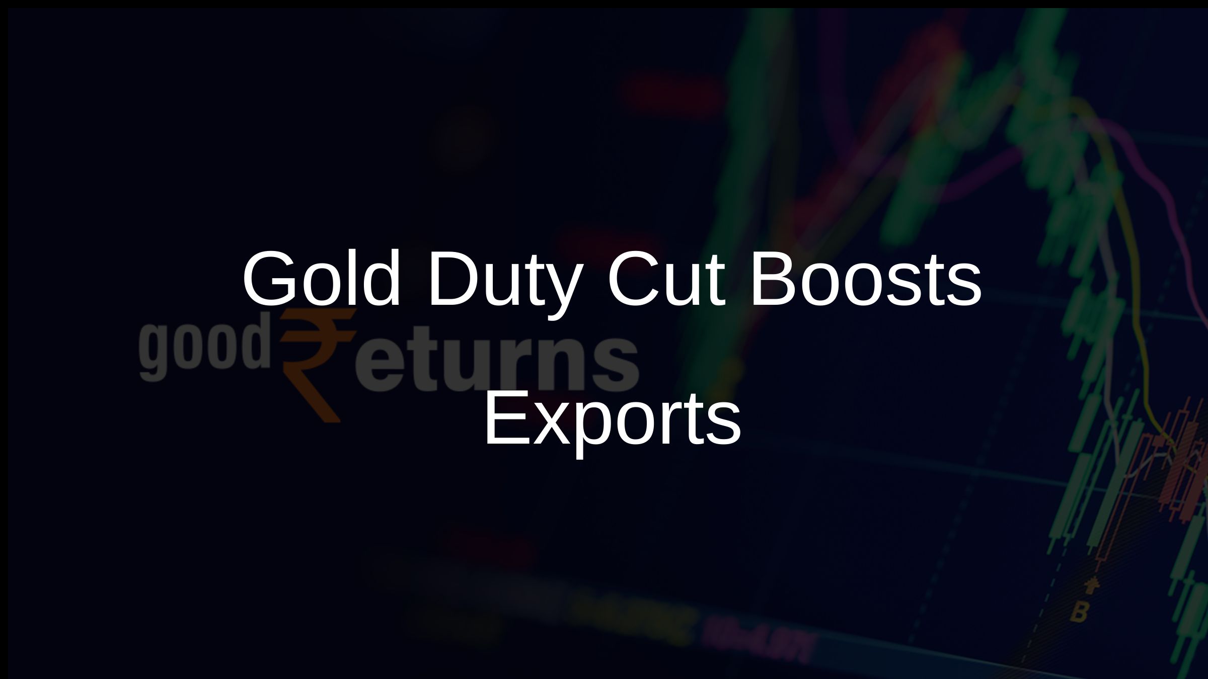 Gold Duty Cut Boosts Exports