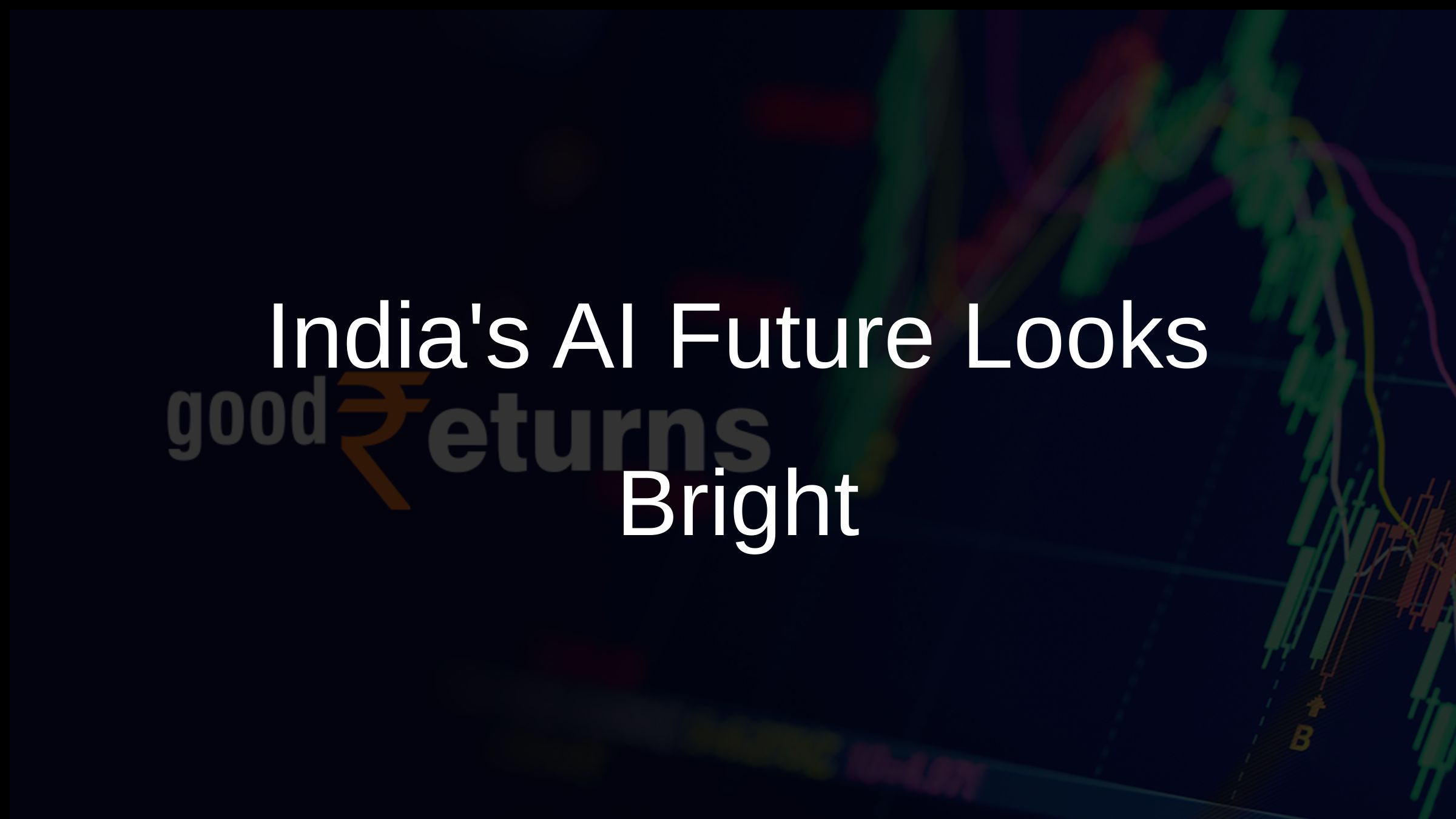 Indias AI Future Looks Bright