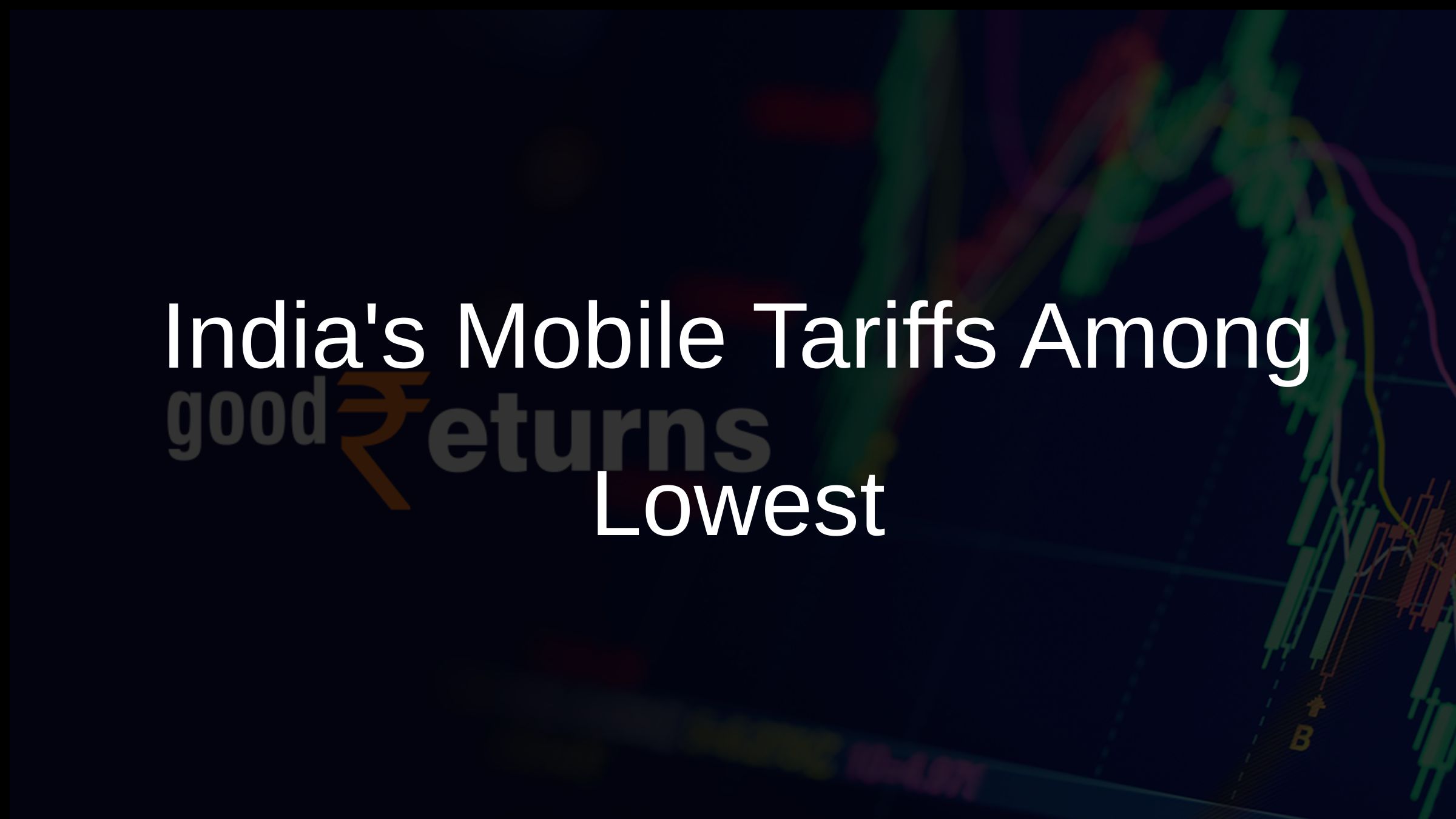 Indias Mobile Tariffs Among Lowest