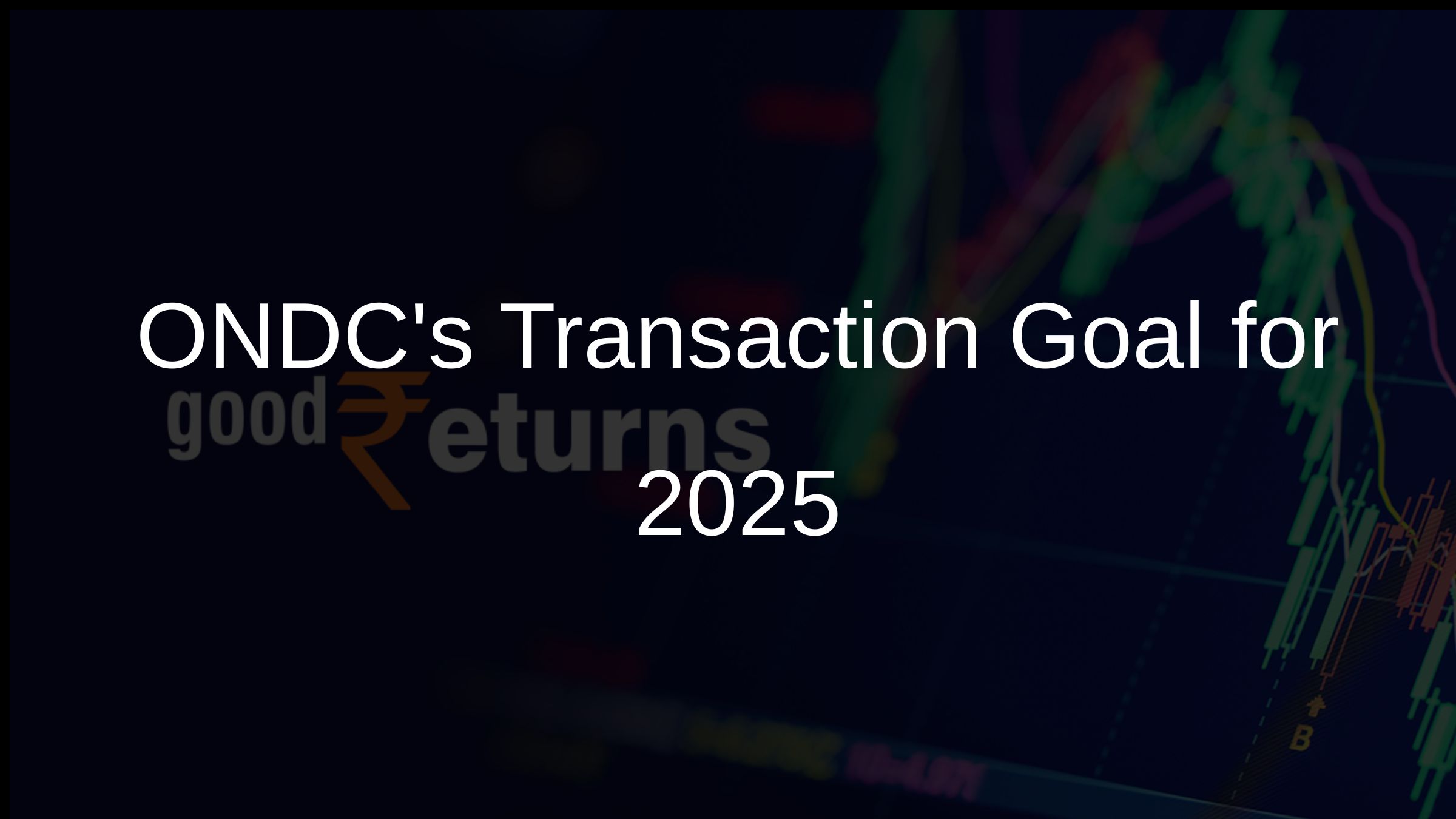 ONDCs Transaction Goal for 2025