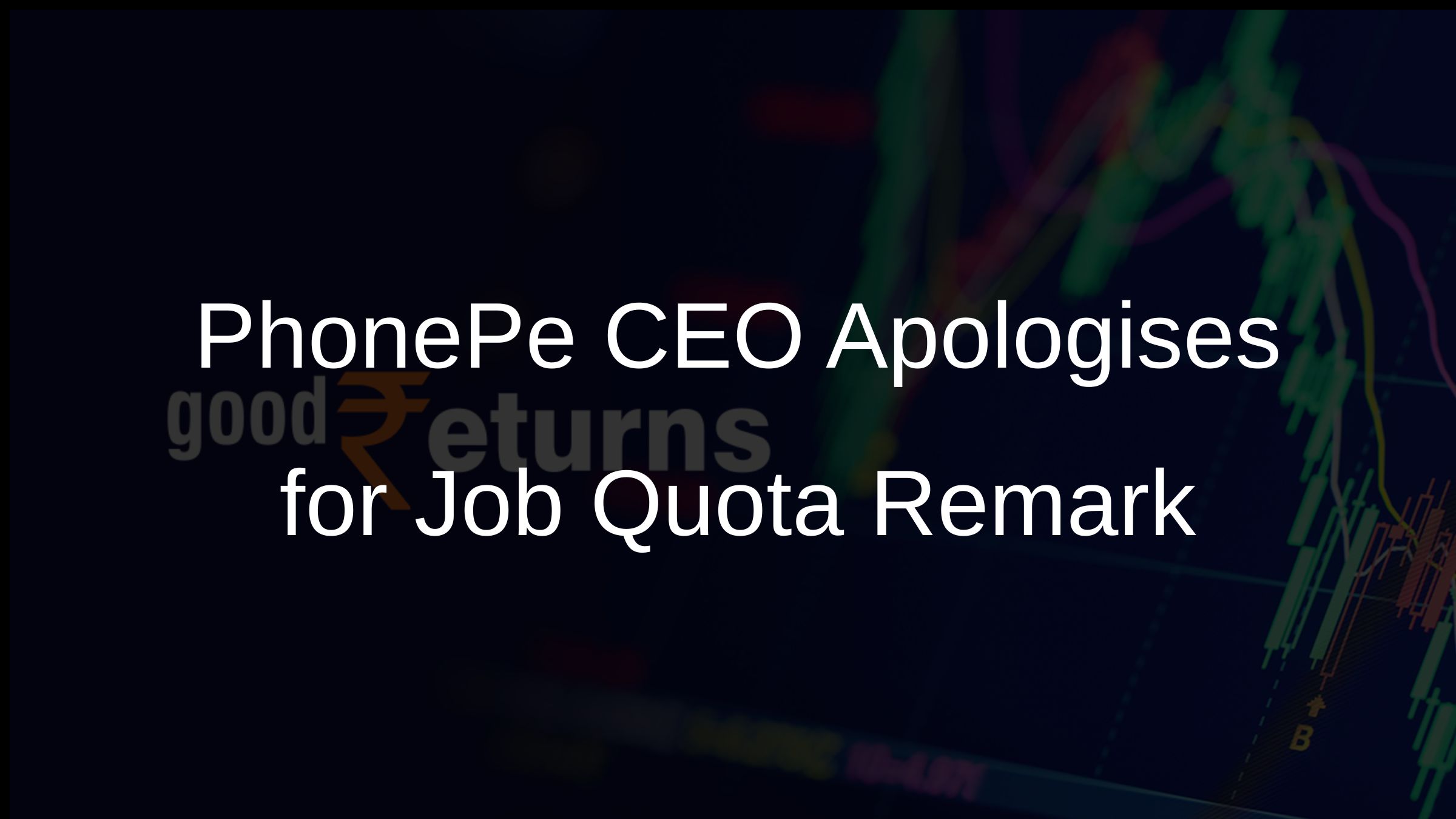 PhonePe CEO Apologises for Job Quota Remark