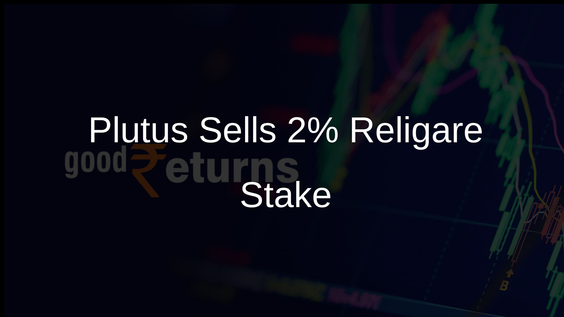 Plutus Sells 2% Religare Stake