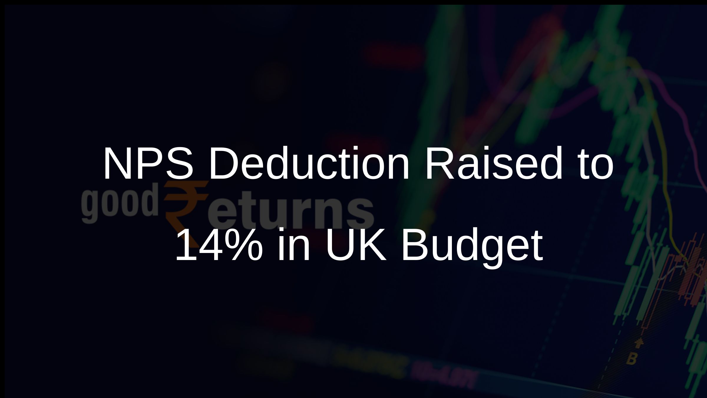 NPS Deduction Raised to 14% in UK Budget