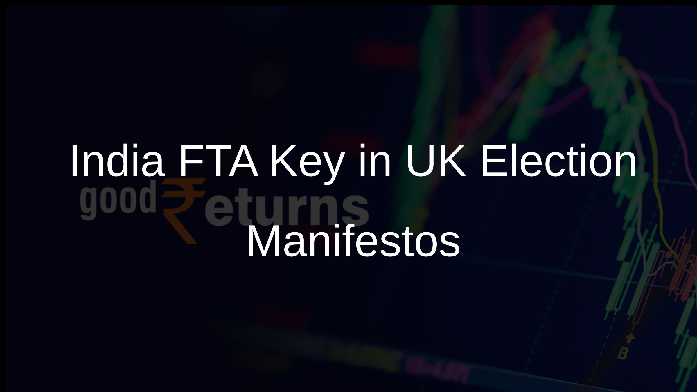 India FTA Key in UK Election Manifestos