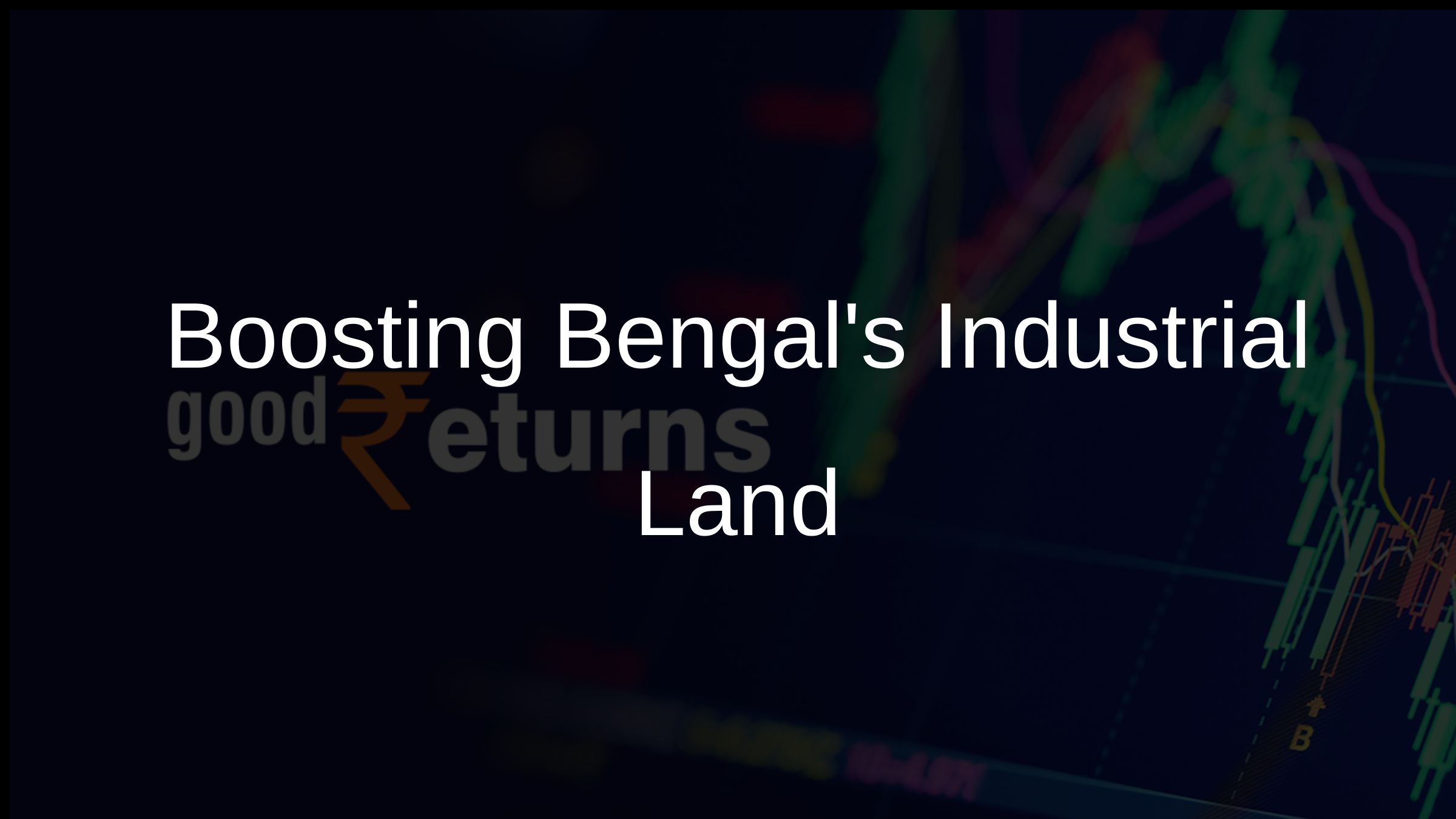 Boosting Bengals Industrial Land