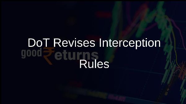 DoT Revises Interception Rules