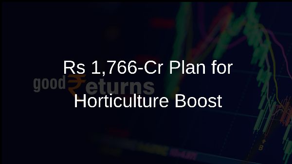 Rs 1,766-Cr Plan for Horticulture Boost