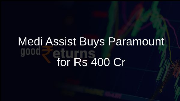 Medi Assist Buys Paramount for Rs 400 Cr