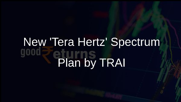 New Tera Hertz Spectrum Plan by TRAI