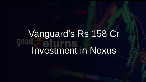 Vanguards Rs 158 Cr Investment in Nexus