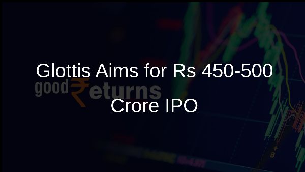 Glottis Aims for Rs 450-500 Crore IPO