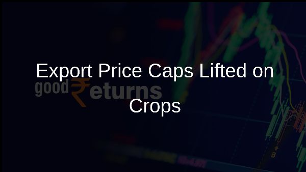 Export Price Caps Lifted on Crops