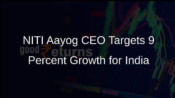 NITI Aayog CEO Targets 9 Percent Growth for India