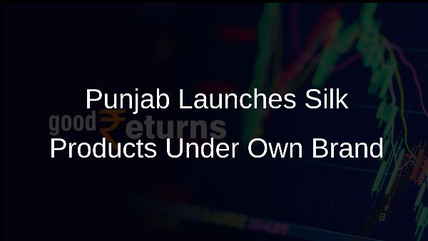 Punjab Launches Silk Products Under Own Brand