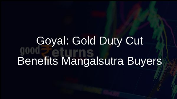 Goyal: Gold Duty Cut Benefits Mangalsutra Buyers