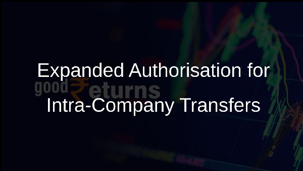 Expanded Authorisation for Intra-Company Transfers Expanded Authorisation for Intra-Company Transfers