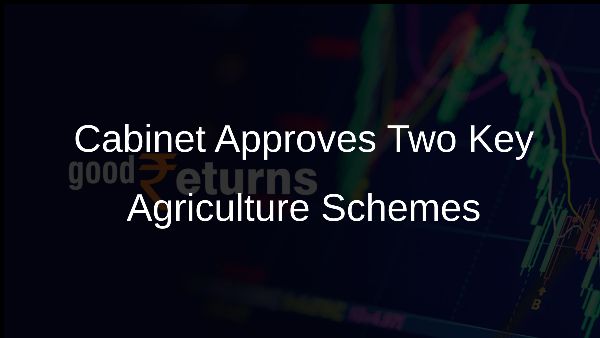 Cabinet Approves Two Key Agriculture Schemes