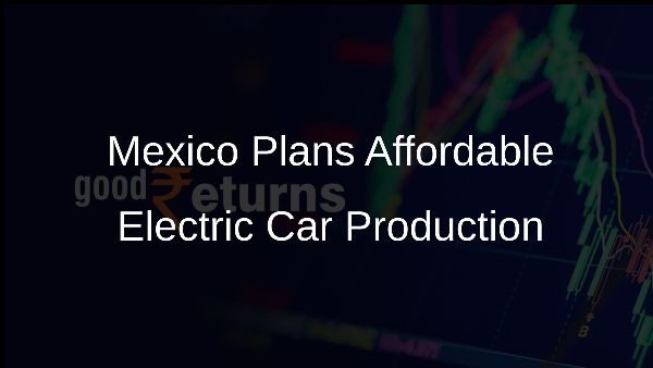 Mexico Plans Affordable Electric Car Production