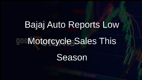 Bajaj Auto Reports Low Motorcycle Sales This Season