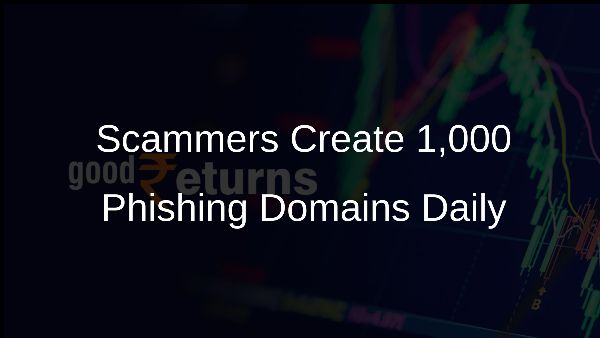 Scammers Create 1,000 Phishing Domains Daily
