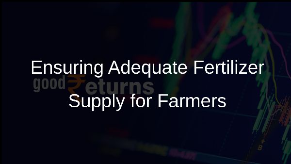 Ensuring Adequate Fertilizer Supply for Farmers