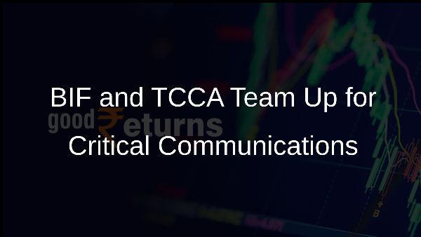 BIF and TCCA Team Up for Critical Communications BIF and TCCA Team Up for Critical Communications