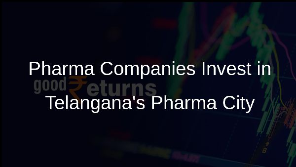 Pharma Companies Invest in Telanganas Pharma City