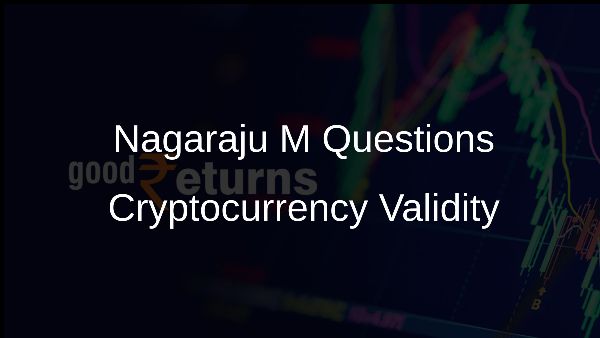 Nagaraju M Questions Cryptocurrency Validity