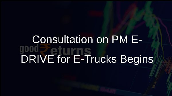 Consultation on PM E-DRIVE for E-Trucks Begins Consultation on PM E-DRIVE for E-Trucks Begins