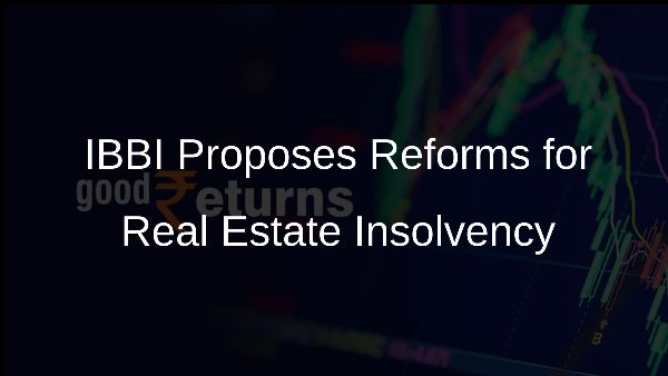 IBBI Proposes Reforms for Real Estate Insolvency