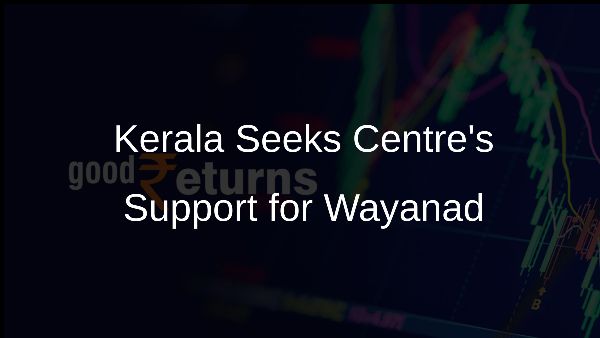 Kerala Seeks Centres Support for Wayanad