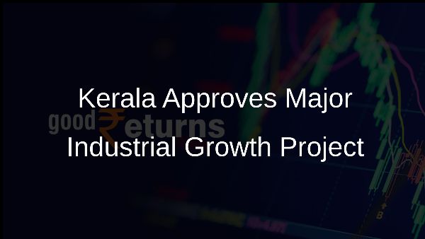 Kerala Approves Major Industrial Growth Project
