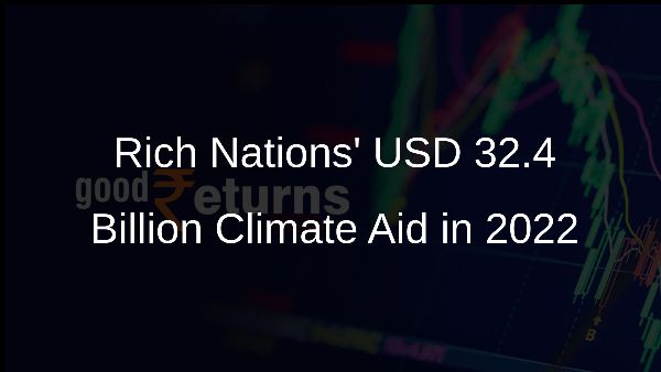 Rich Nations USD 32.4 Billion Climate Aid in 2022