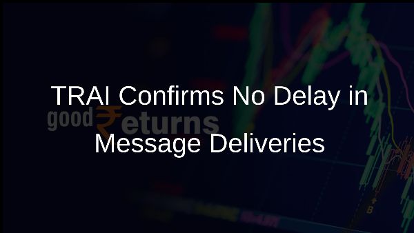TRAI Confirms No Delay in Message Deliveries