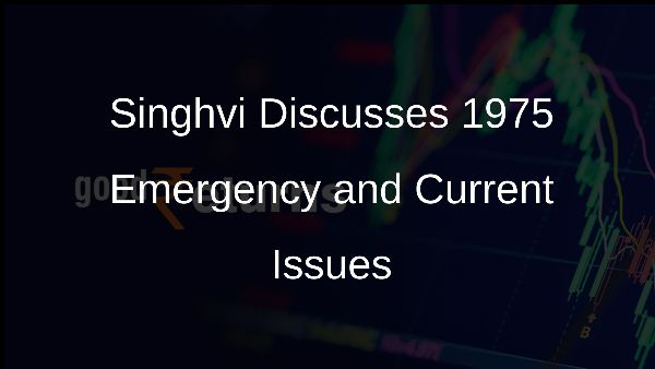 Singhvi Discusses 1975 Emergency and Current Issues