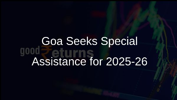 Goa Seeks Special Assistance for 2025-26