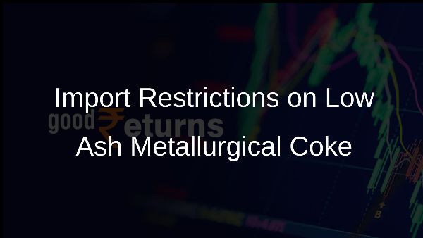 Import Restrictions on Low Ash Metallurgical Coke