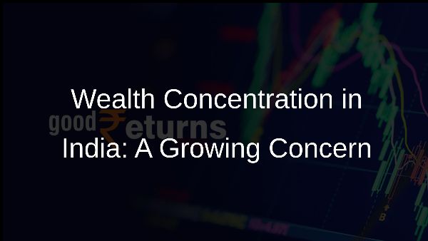 Wealth Concentration in India: A Growing Concern