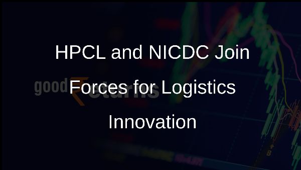 HPCL and NICDC Join Forces for Logistics Innovation