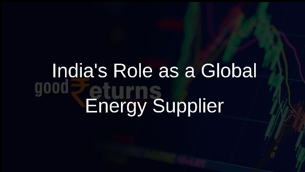 Indias Role as a Global Energy Supplier