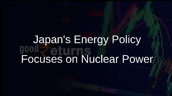 Japans Energy Policy Focuses on Nuclear Power
